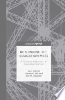 Rethinking the education mess : a systems approach to education reform /
