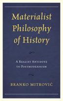Materialist philosophy of history : a realist antidote to postmodernism /