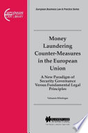 Money laundering counter-measures in the European Union : a new paradigm of security governance versus fundamental legal principles /
