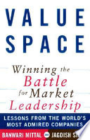 ValueSpace : winning the battle for market leadership : lessons from the world's most admired companies /