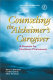 Counseling the Alzheimer's caregiver : a resource for health care professionals /
