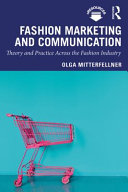 Fashion marketing and communication : theory and practice across the fashion industry /