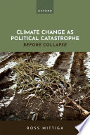 Climate change as political catastrophe : before collapse /