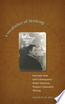 A vocabulary of thinking : Gertrude Stein and contemporary North American women's innovative writing /
