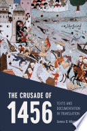 The crusade of 1456 : texts and documentation in translation /