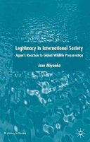 Legitimacy in international society : Japan's reaction to global wildlife preservation /