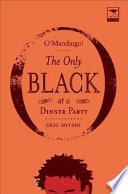 O'Mandingo! : the only black at a dinner party /