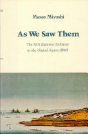 As we saw them : the first Japanese Embassy to the United States (1860) /