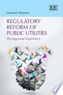 Regulatory reform of public utilities the Japanese experience /
