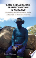 Land and agrarian transformation in Zimbabwe : rethinking rural livelihoods in the aftermath of the land reforms /