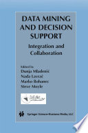 Data Mining and Decision Support : Integration and Collaboration /