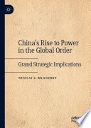 China's Rise to Power in the Global Order : Grand Strategic Implications /