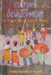 Culture and development : the popular theatre approach in Africa /