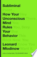 Subliminal : how your unconscious mind rules your behavior /