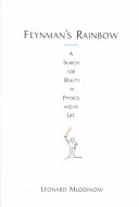 Feynman's rainbow : a search for beauty in physics and in life /