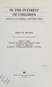 In the interest of children : advocacy, law reform, and public policy /