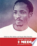 Thami Mnyele + Medu Art Ensemble retrospective : Johannesburg Art Gallery /