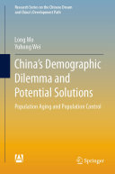 China's Demographic Dilemma and Potential Solutions : Population Aging and Population Control /