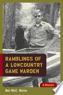 Ramblings of a lowcountry game warden : a memoir /