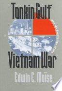 Tonkin Gulf and the escalation of the Vietnam War /