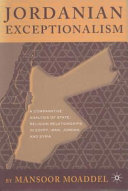 Jordanian exceptionalism : a comparative analysis of state-religion relationships in Egypt, Iran, Jordan, and Syria /