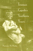 Truman Capote's southern years : stories from a Monroeville cousin /