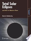 Total solar eclipses and how to observe them /