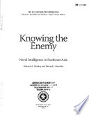 Knowing the enemy : naval intelligence in Southeast Asia /