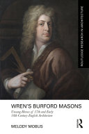 Wren's Burford masons : unsung heroes of 17th and early 18th century English architecture /