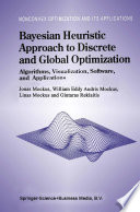 Bayesian Heuristic Approach to Discrete and Global Optimization : Algorithms, Visualization, Software, and Applications /