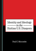 Identity and ideology in the Haitian U.S. diaspora /