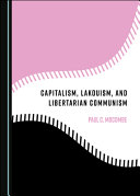 Capitalism, Lakouism, and Libertarian Communism /