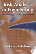 Risk analysis in engineering : techniques, tools, and trends /