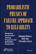 Probabilistic physics of failure approach to reliability : modeling, accelerated testing, prognosis and reliability assessment /