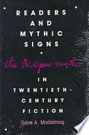 Readers and mythic signs : the Oedipus myth in twentieth-century fiction /