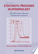 Stochastic processes in epidemiology : HIV/AIDS, other infectious diseases, and computers /