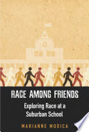 Race among friends : exploring race at a suburban school /