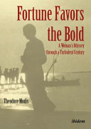 Fortune favors the bold : a woman's odyssey through a turbulent century /