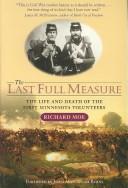 The last full measure : the life and death of the First Minnesota Volunteers /