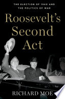 Roosevelt's second act : the election of 1940 and the politics of war /