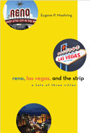 Reno, Las Vegas, and the Strip : a tale of three cities /