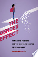 The Girl Effect : capitalism, feminism, and the corporate politics of ending poverty /