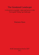 The gendered landscape : a discussion on gender, status and power in the Norwegian Viking Age landscape /