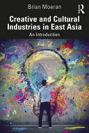 Creative and cultural industries in East Asia : an introduction /