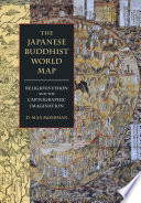 The Japanese Buddhist world map : religious vision and the cartographic imagination /