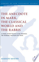 The anecdote in Mark, the classical world and the rabbis  /