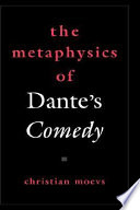 The metaphysics of Dante's Comedy /