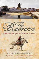 The reivers : the story of the Border reivers /