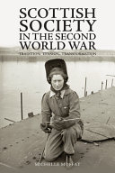 Scottish society in the second world war : tradition, tension, transformation /