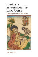 Mysticism in postmodernist long poems : contemplation of the divine /